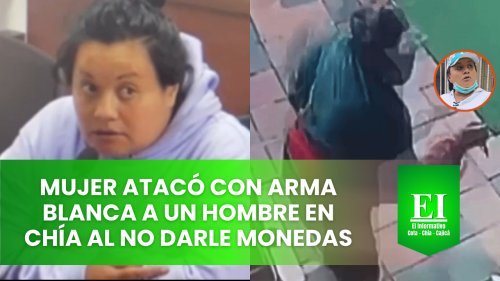 Capturada mujer que atacó con arma blanca a un hombre en Chía al no darle monedas