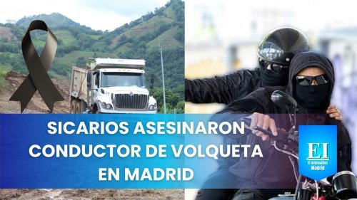 Sicarios le quitaron a vida a conductor de volqueta en Madrid Cundinamarca