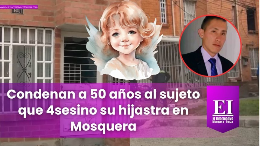 ¡Justicia! 50 años de prisión al sujeto que 4sesino a su hijastra en Mosquera Cundinamarca