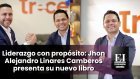 Liderazgo con propósito: Jhon Alejandro Linares Camberos presenta su nuevo libro "Las dos caras del liderazgo"